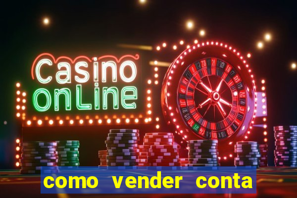 como vender conta de jogo